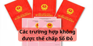 Các trường hợp không được thế chấp Sổ đỏ