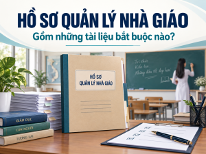Hồ sơ quản lý nhà giáo gồm những tài liệu bắt buộc nào?